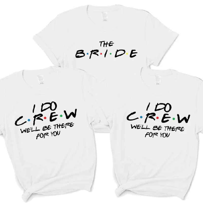 Bride & I Do Crew Friends White T-Shirts