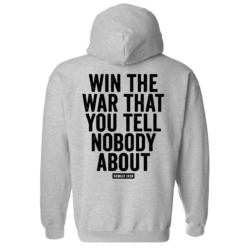 Win The War You Tell Nobody About Fleece Lined Hoodie