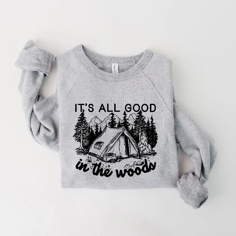 All Good In The Woods Bella Canvas Sweatshirt or Hoodie *Unisex Fit*